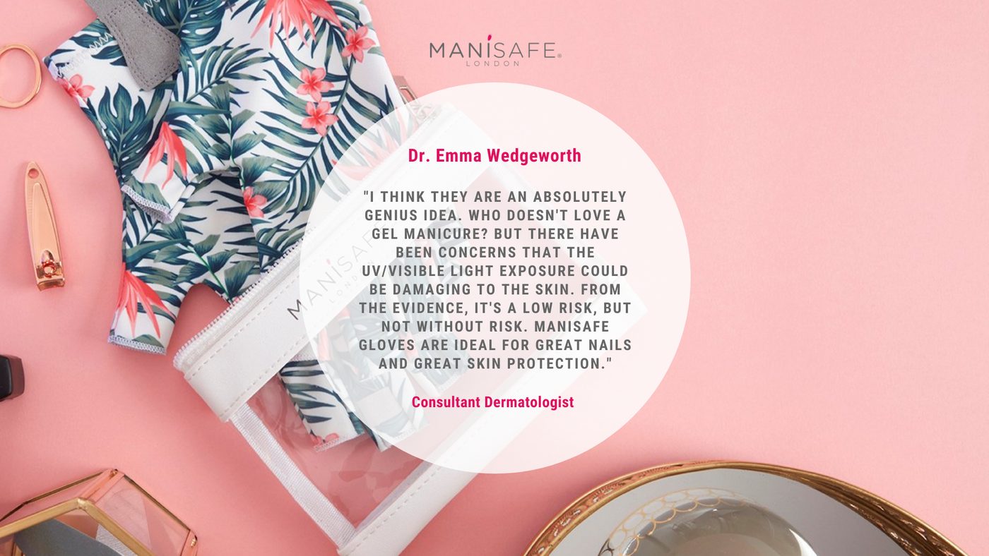 London Consultant Dermatologist Dr. Emma Wedgeworth recommends Manisafe London gloves to protect your hands' skin during gel manicures